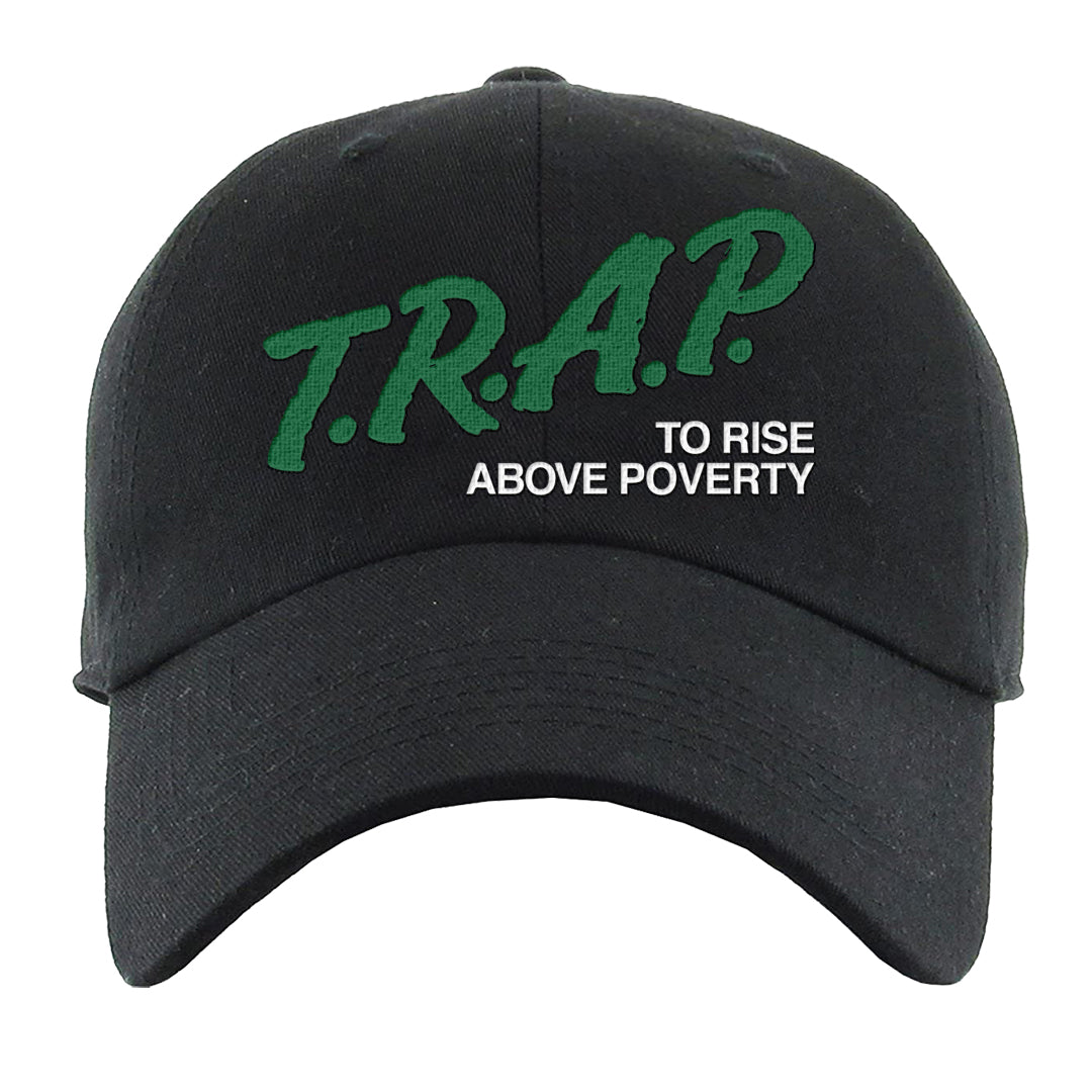 Pine Green SB 4s Dad Hat | Trap To Rise Above Poverty, Black
