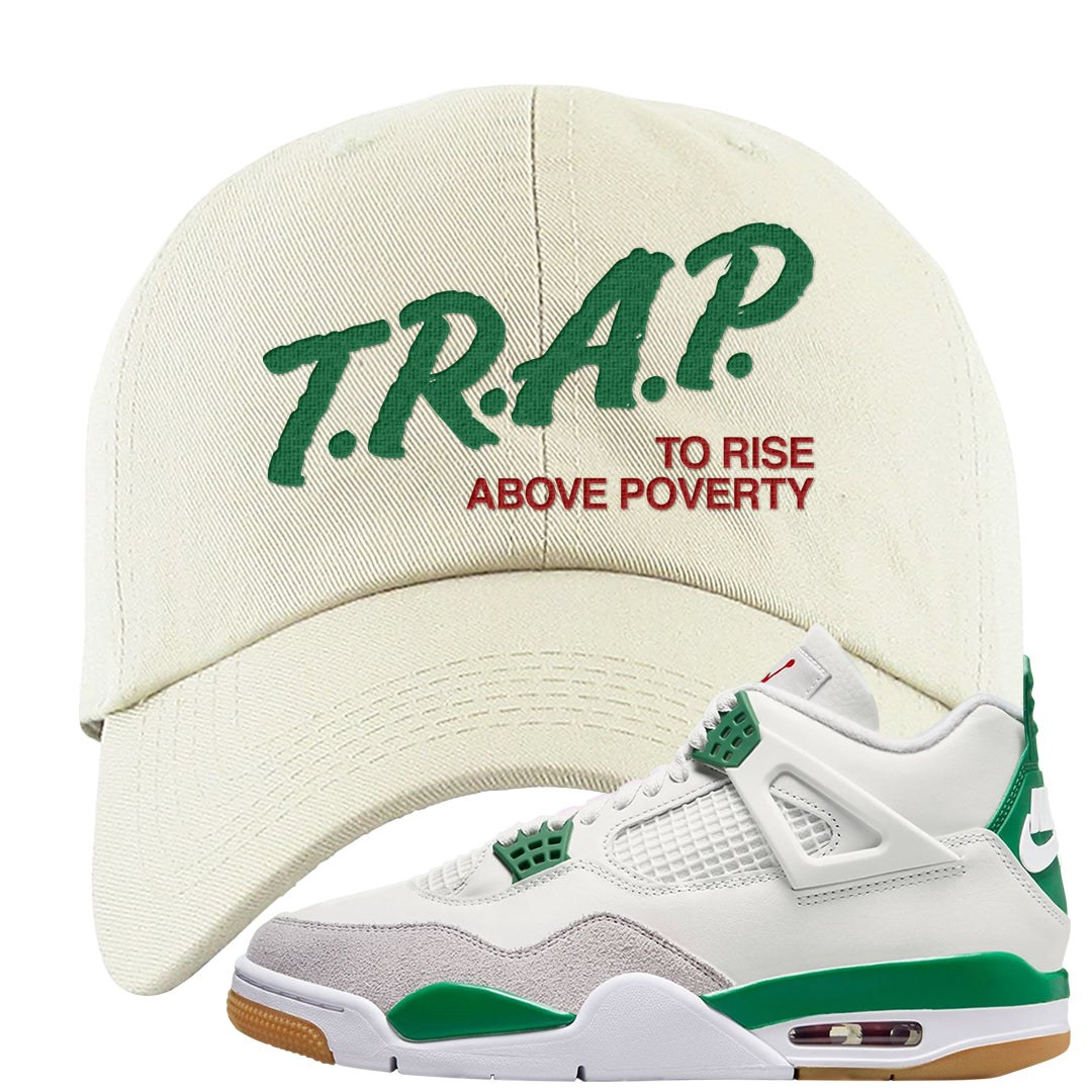 Pine Green SB 4s Dad Hat | Trap To Rise Above Poverty, White