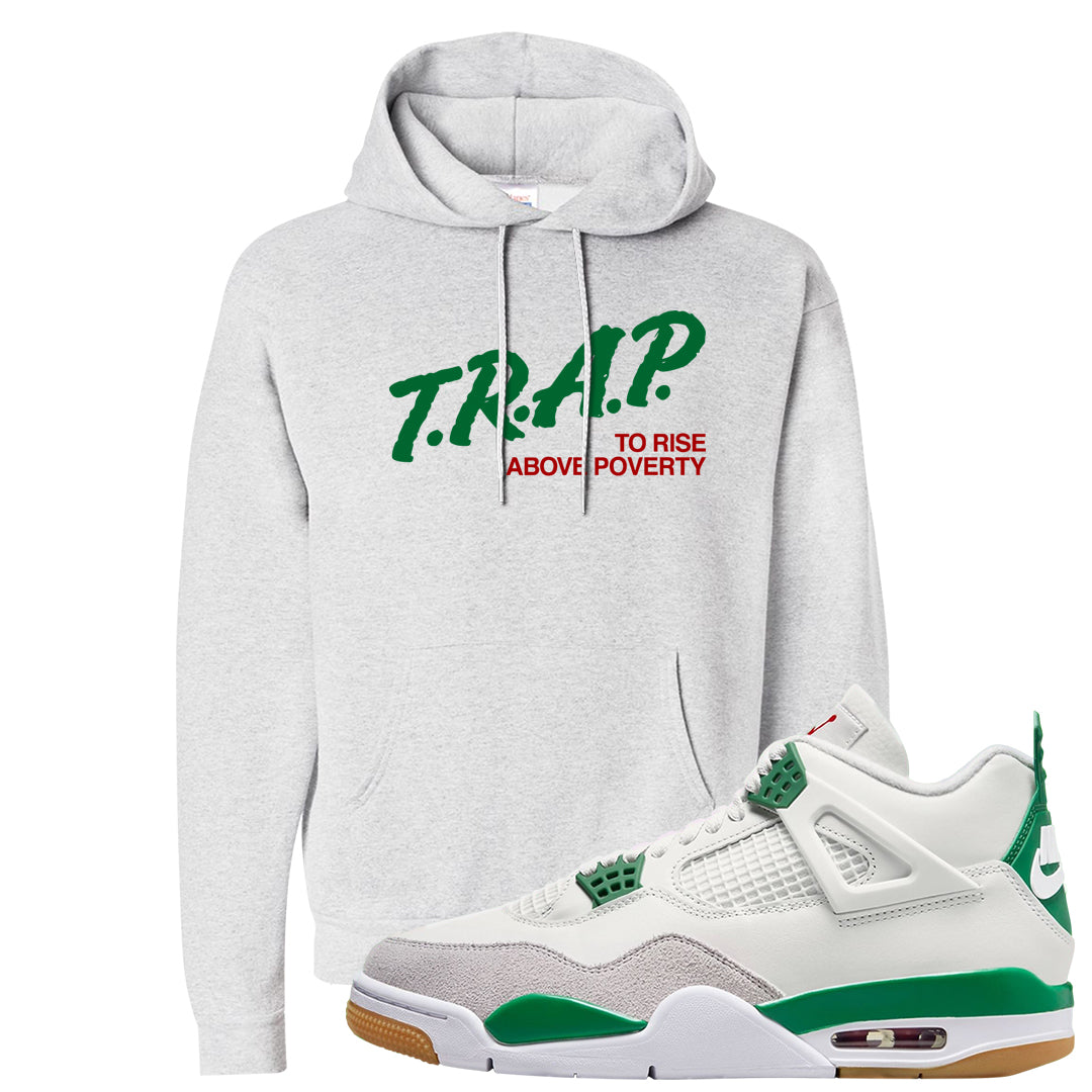 Pine Green SB 4s Hoodie | Trap To Rise Above Poverty, Ash