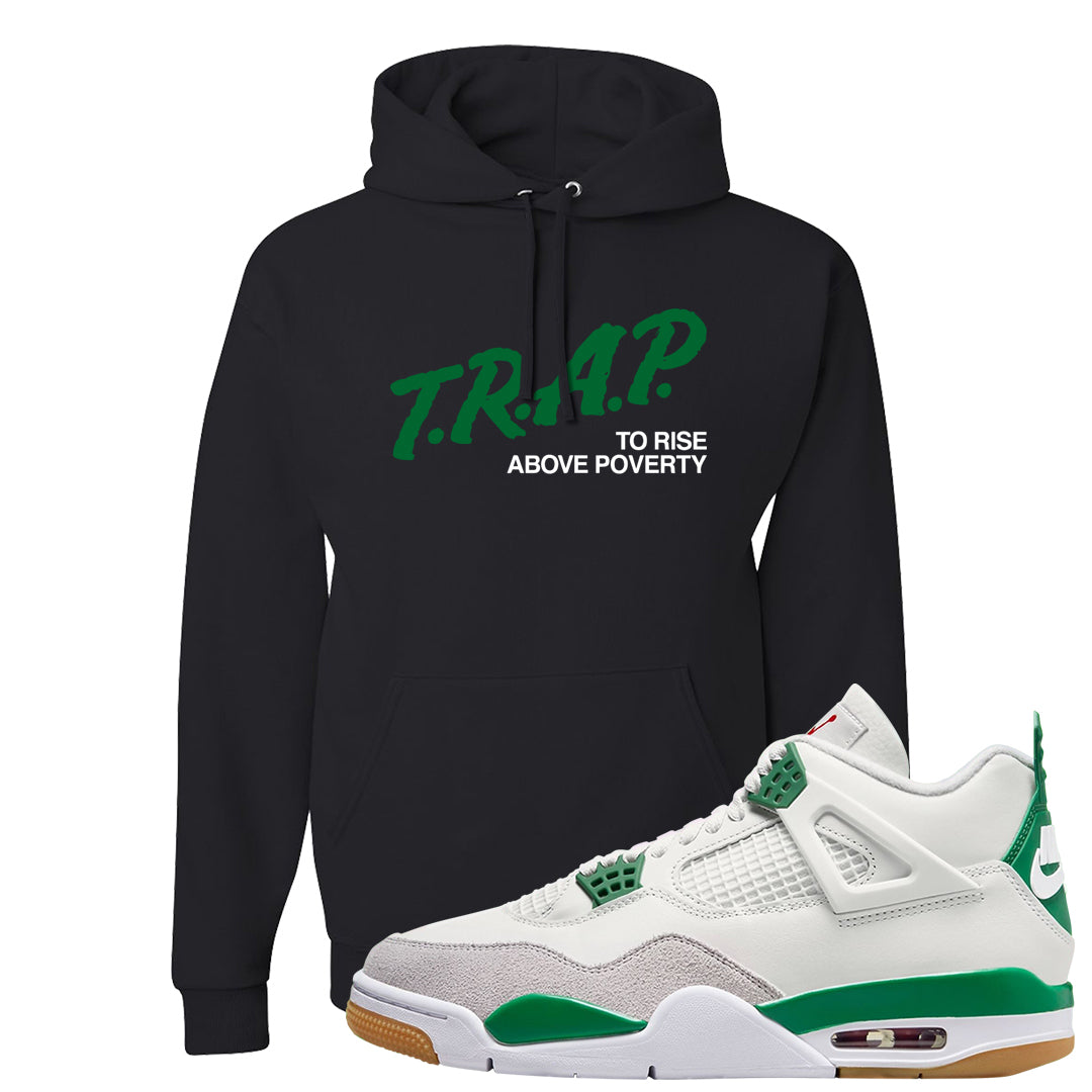 Pine Green SB 4s Hoodie | Trap To Rise Above Poverty, Black