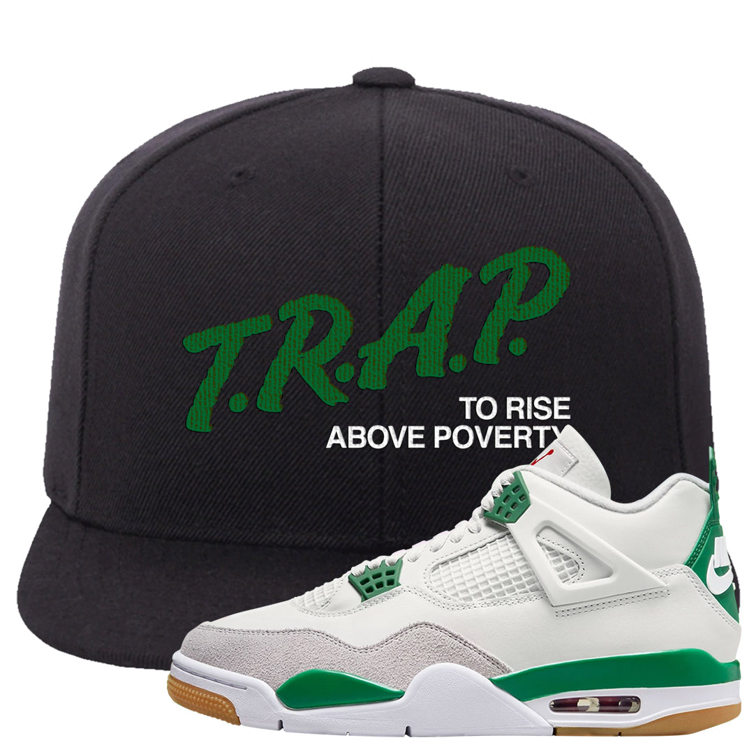 Pine Green SB 4s Snapback Hat | Trap To Rise Above Poverty, Black