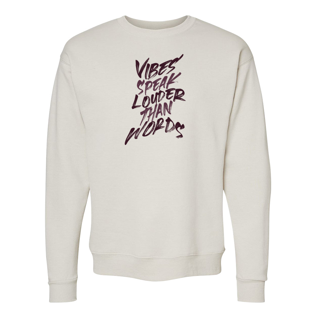 Violet Ore 4s Crewneck Sweatshirt | Vibes Speak Louder Than Words, Sand