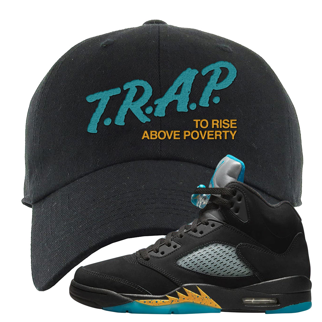 Aqua 5s Dad Hat | Trap To Rise Above Poverty, Black