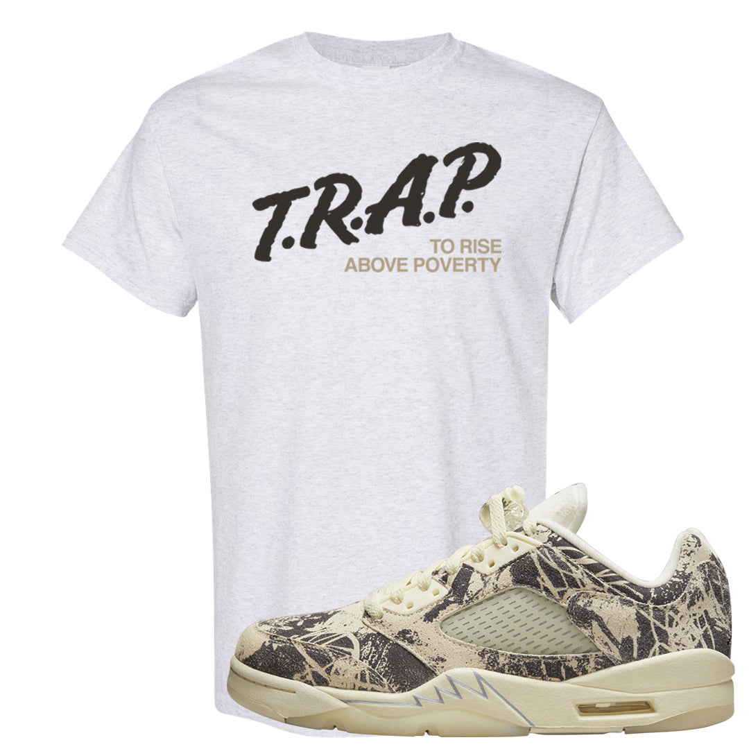 Expression Low 5s T Shirt | Trap To Rise Above Poverty, Ash