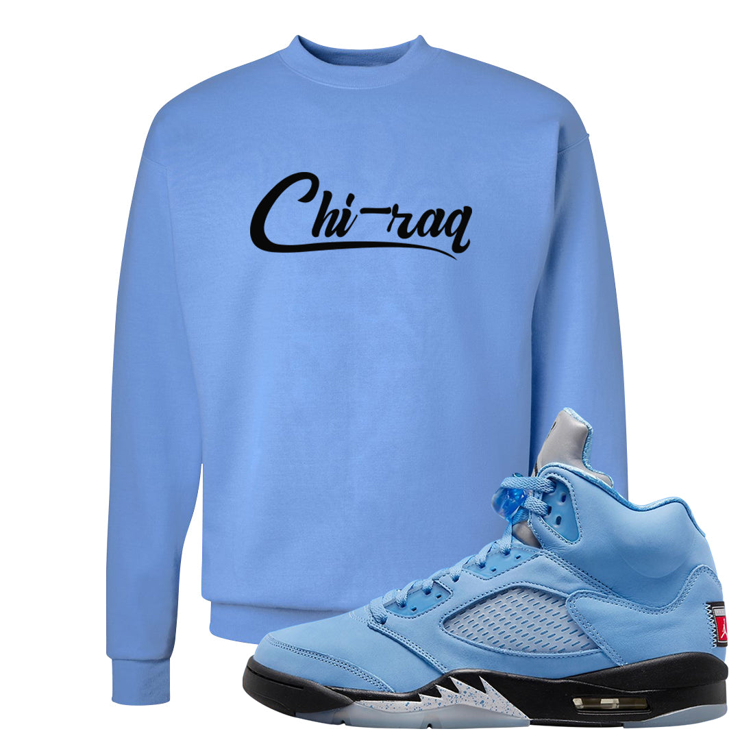 UNC 5s Crewneck Sweatshirt | Chiraq, Carolina Blue