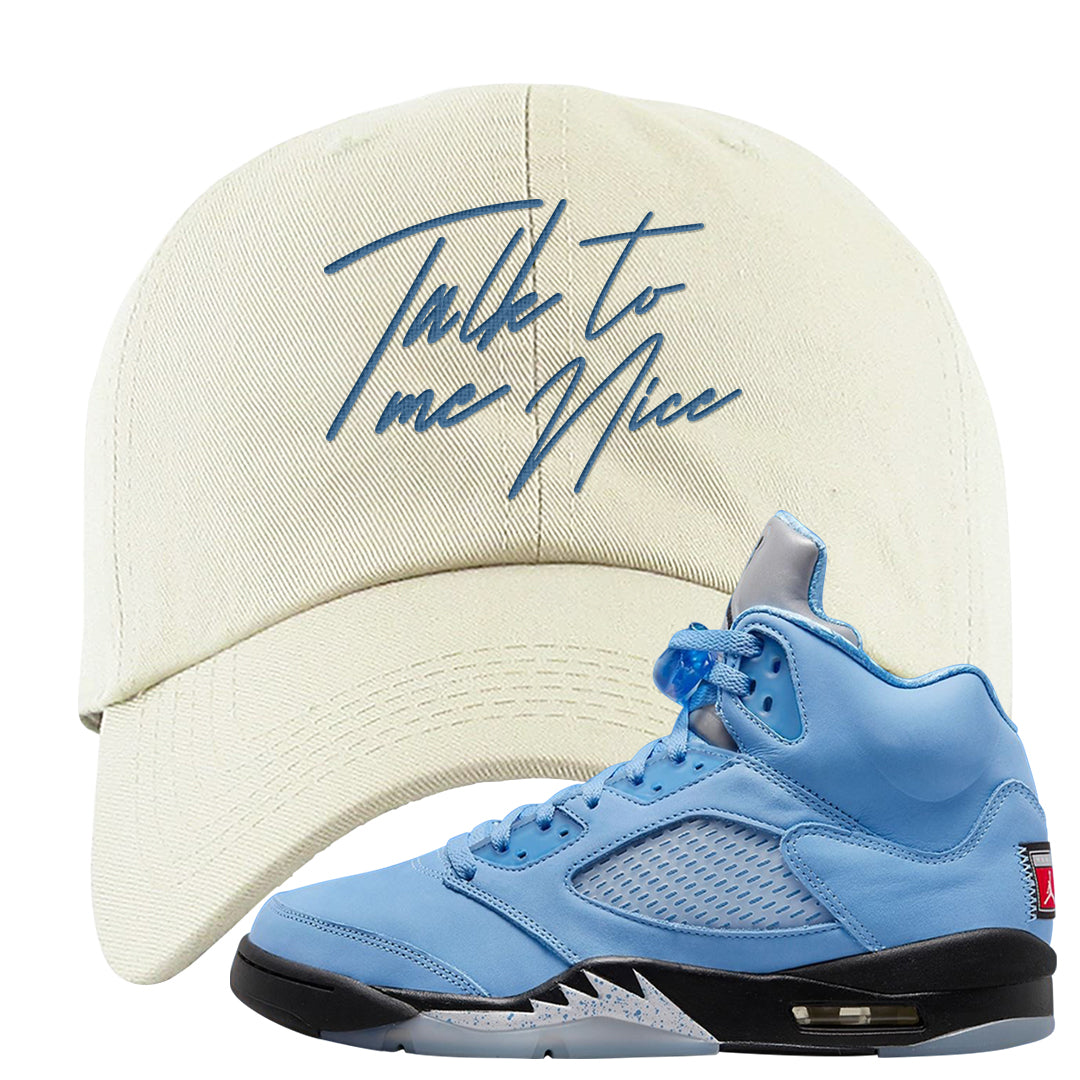 UNC 5s Dad Hat | Talk To Me Nice, White