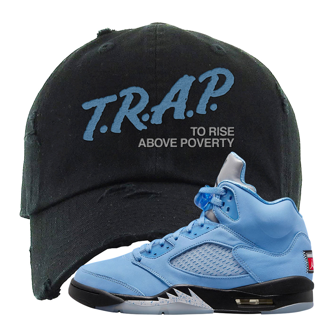 UNC 5s Distressed Dad Hat | Trap To Rise Above Poverty, Black