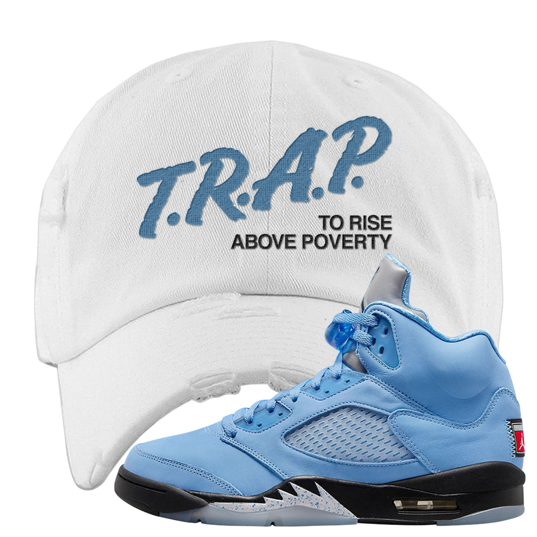 UNC 5s Distressed Dad Hat | Trap To Rise Above Poverty, White