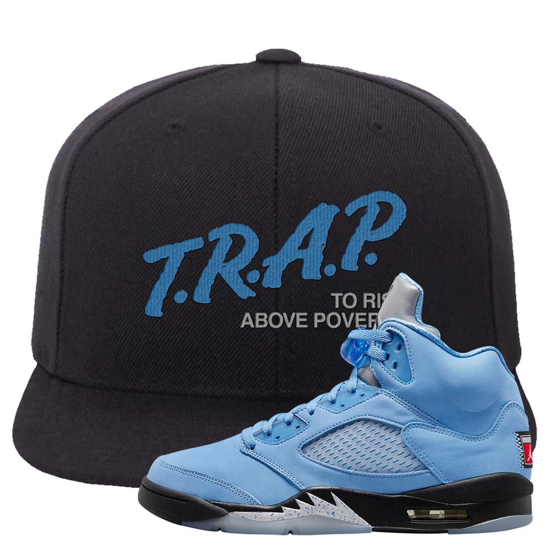 UNC 5s Snapback Hat | Trap To Rise Above Poverty, Black