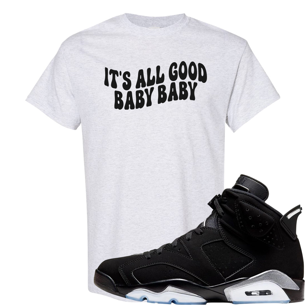 Black Chrome 6s T Shirt | All Good Baby, Ash