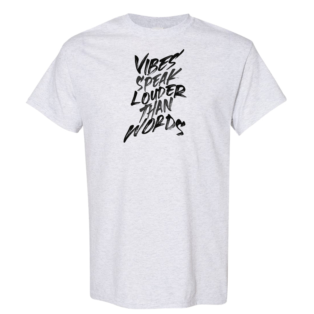 Black Chrome 6s T Shirt | Vibes Speak Louder Than Words, Ash