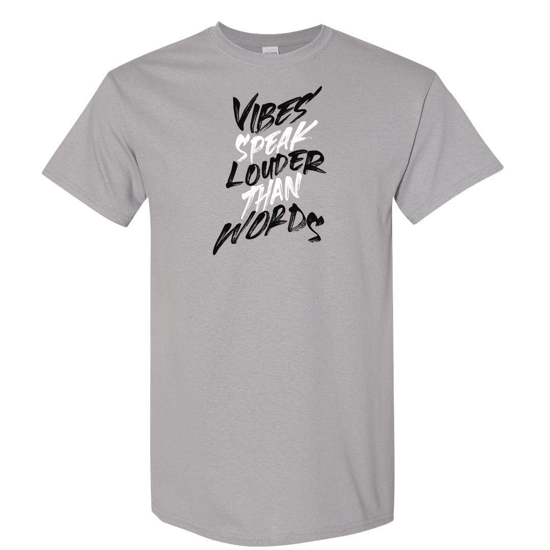 Black Chrome 6s T Shirt | Vibes Speak Louder Than Words, Gravel