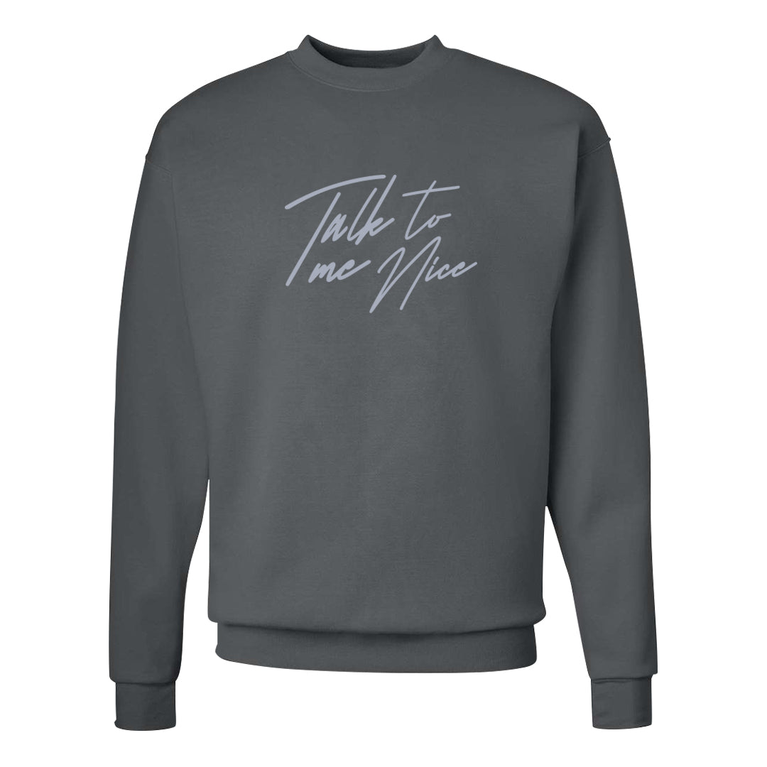 Cool Grey 6s Crewneck Sweatshirt | Talk To Me Nice, Smoke Grey