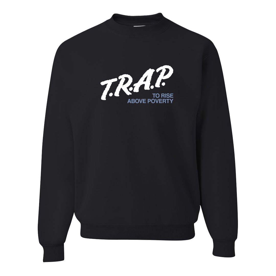 Cool Grey 6s Crewneck Sweatshirt | Trap To Rise Above Poverty, Black