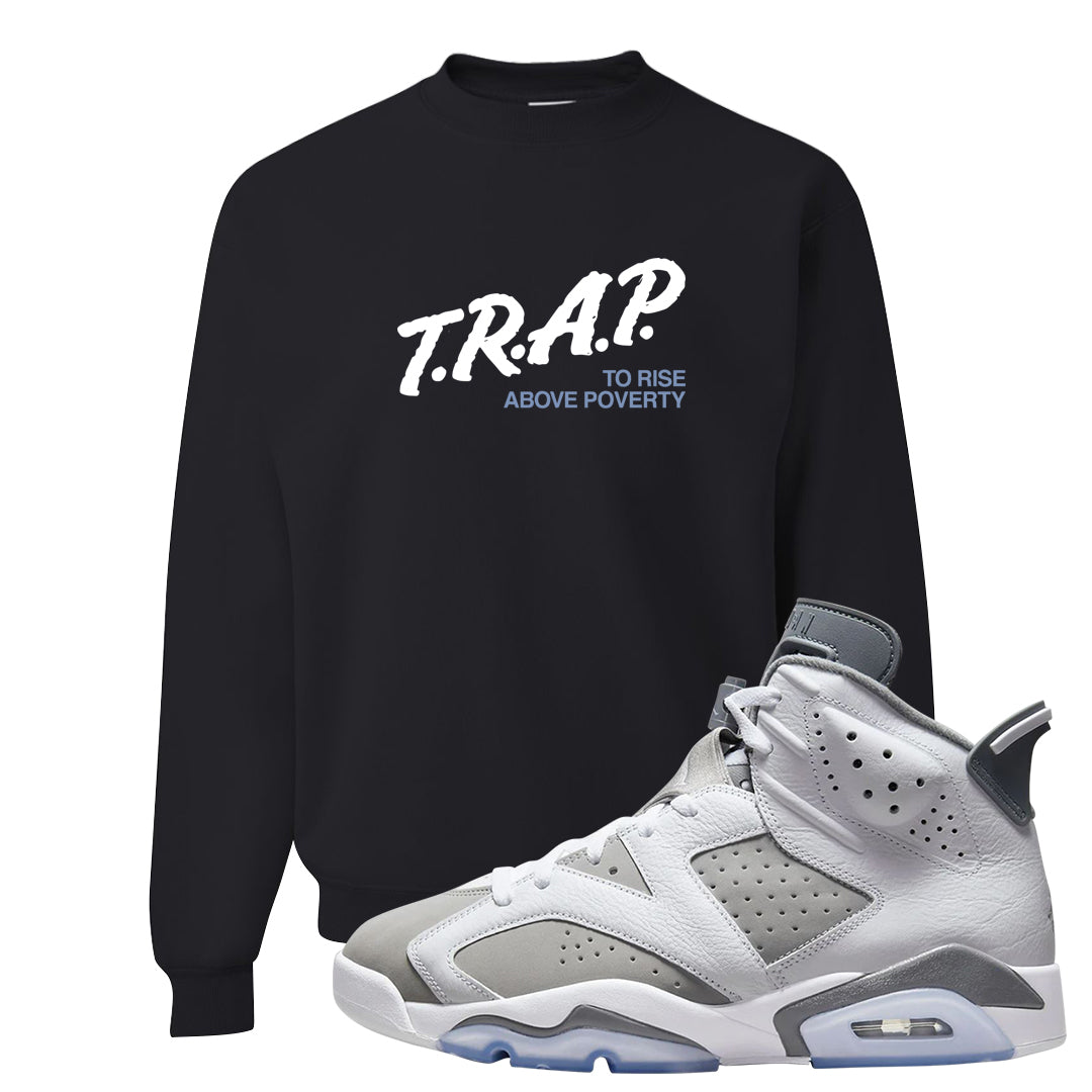 Cool Grey 6s Crewneck Sweatshirt | Trap To Rise Above Poverty, Black