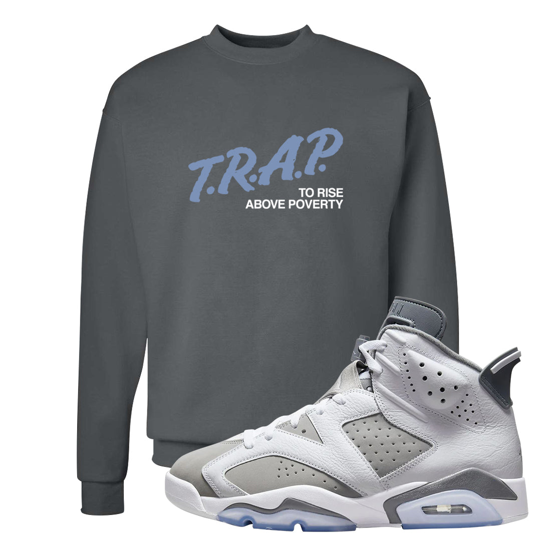 Cool Grey 6s Crewneck Sweatshirt | Trap To Rise Above Poverty, Smoke Grey