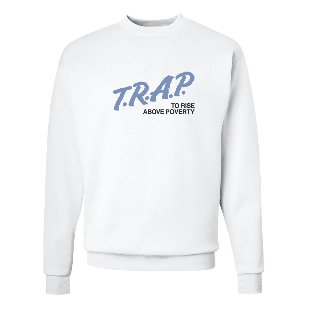 Cool Grey 6s Crewneck Sweatshirt | Trap To Rise Above Poverty, White