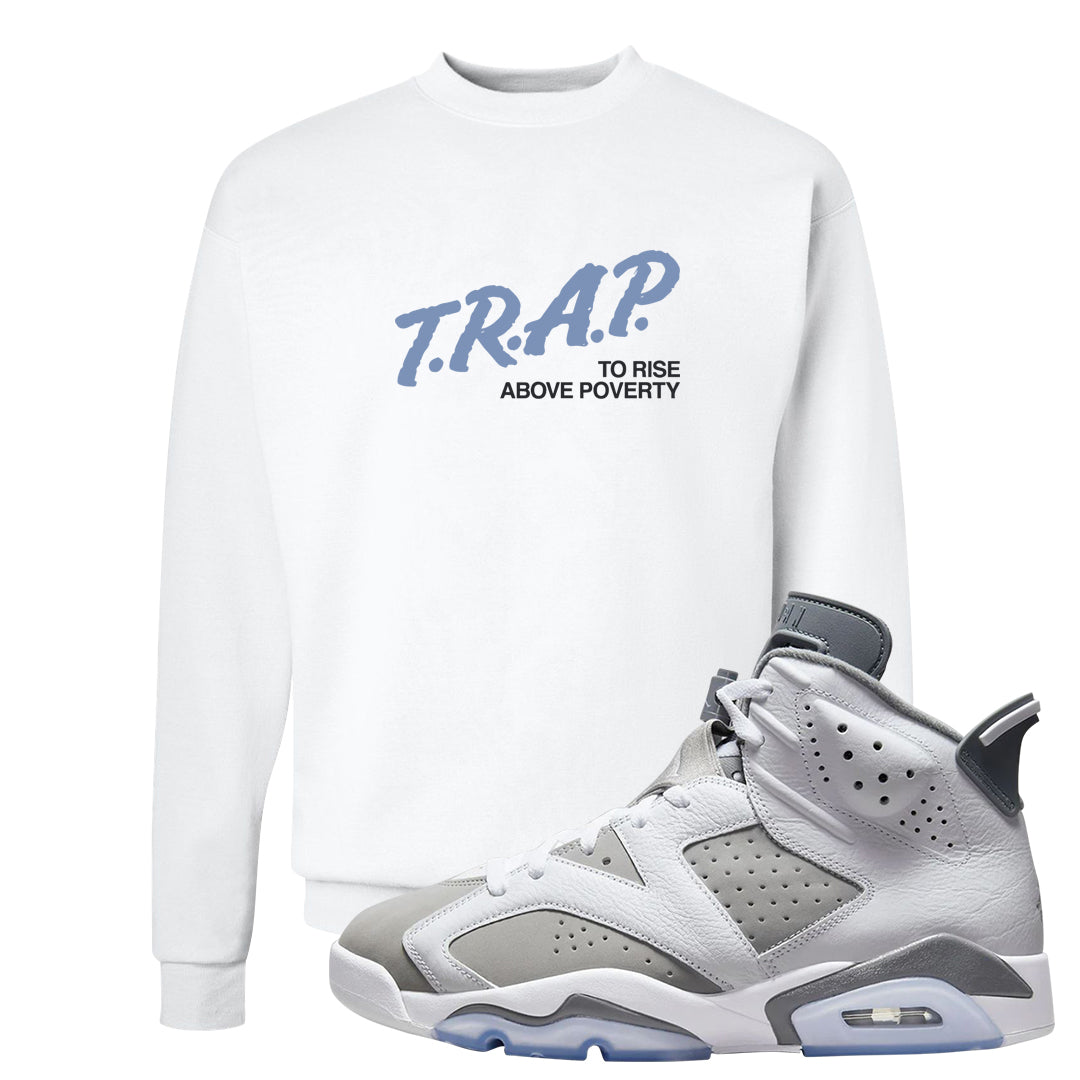 Cool Grey 6s Crewneck Sweatshirt | Trap To Rise Above Poverty, White