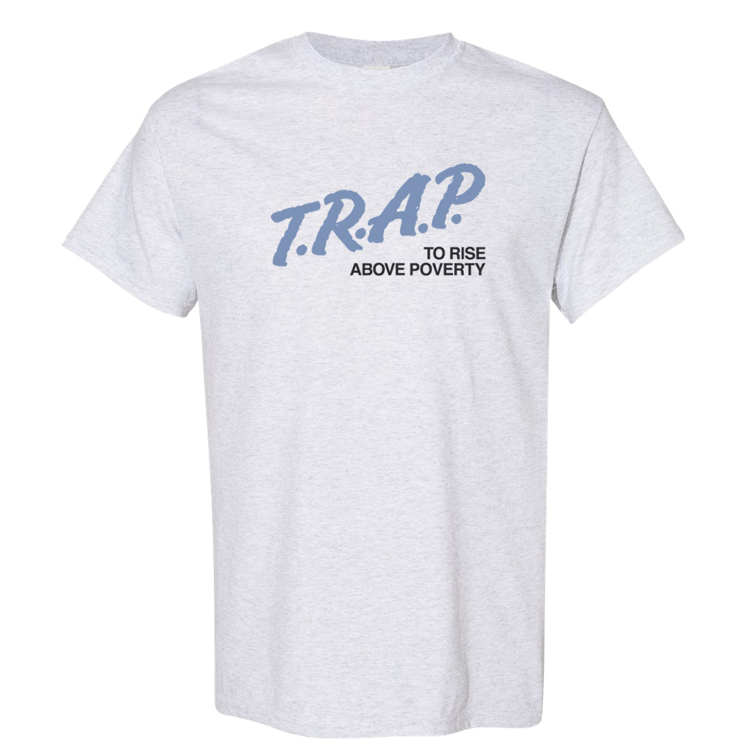 Cool Grey 6s T Shirt | Trap To Rise Above Poverty, Ash