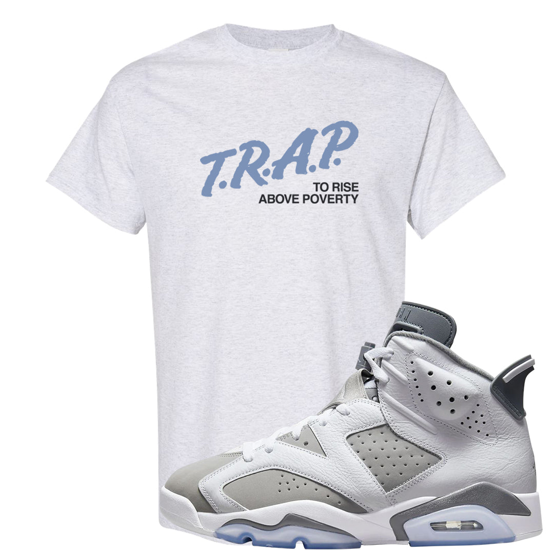 Cool Grey 6s T Shirt | Trap To Rise Above Poverty, Ash