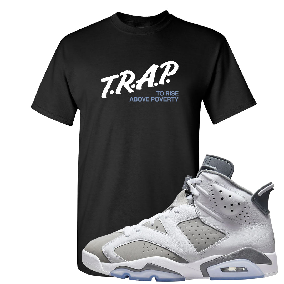 Cool Grey 6s T Shirt | Trap To Rise Above Poverty, Black