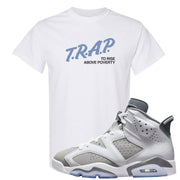 Cool Grey 6s T Shirt | Trap To Rise Above Poverty, White