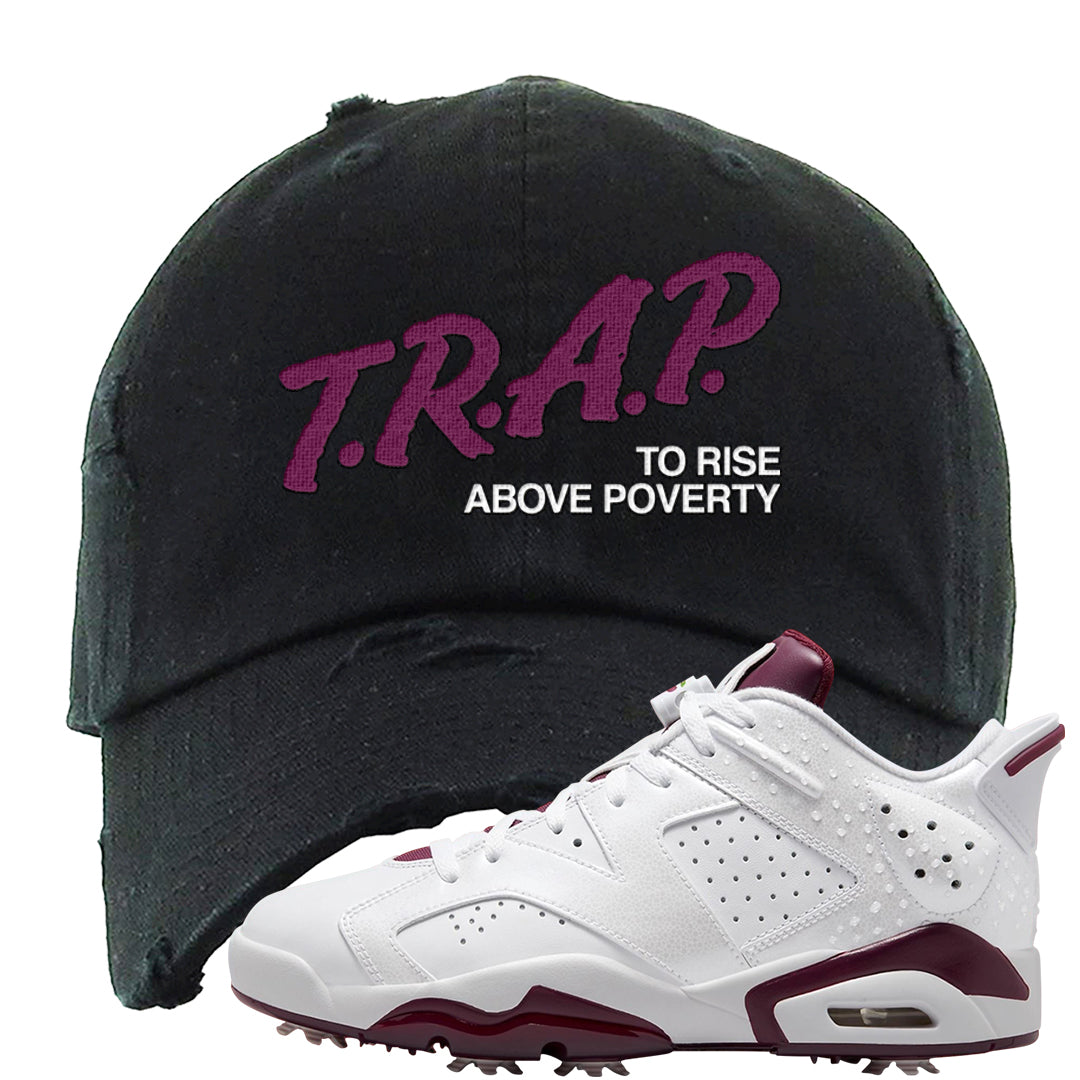 Golf NRG 6s Distressed Dad Hat | Trap To Rise Above Poverty, Black