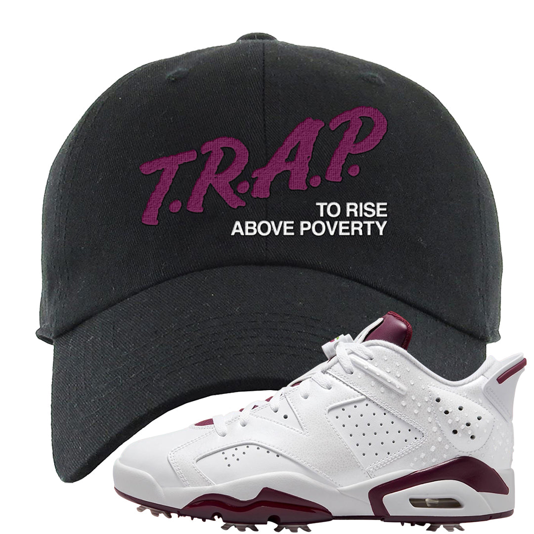 Golf NRG 6s Dad Hat | Trap To Rise Above Poverty, Black