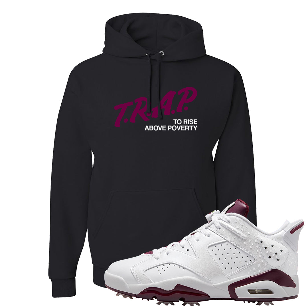 Golf NRG 6s Hoodie | Trap To Rise Above Poverty, Black