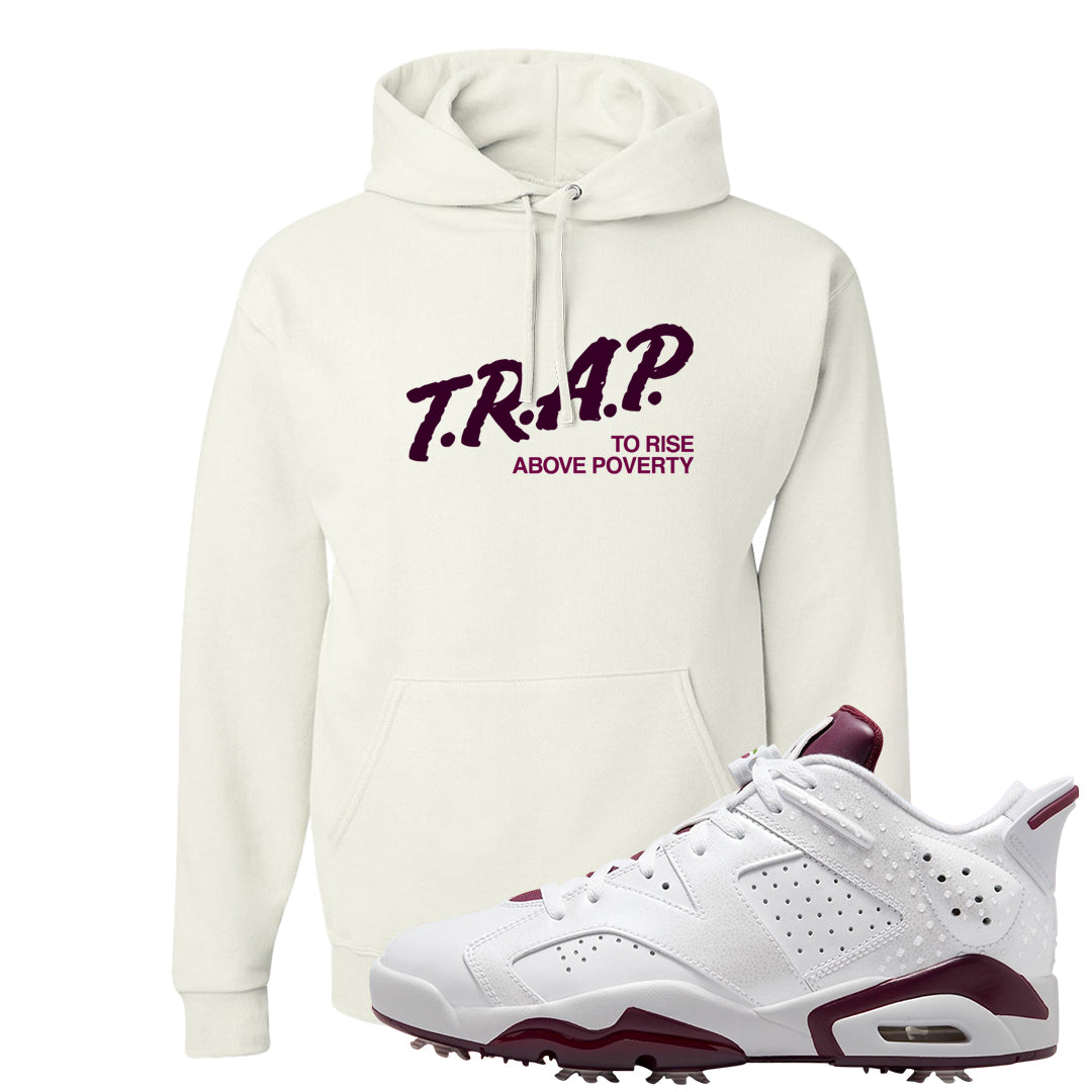 Golf NRG 6s Hoodie | Trap To Rise Above Poverty, White