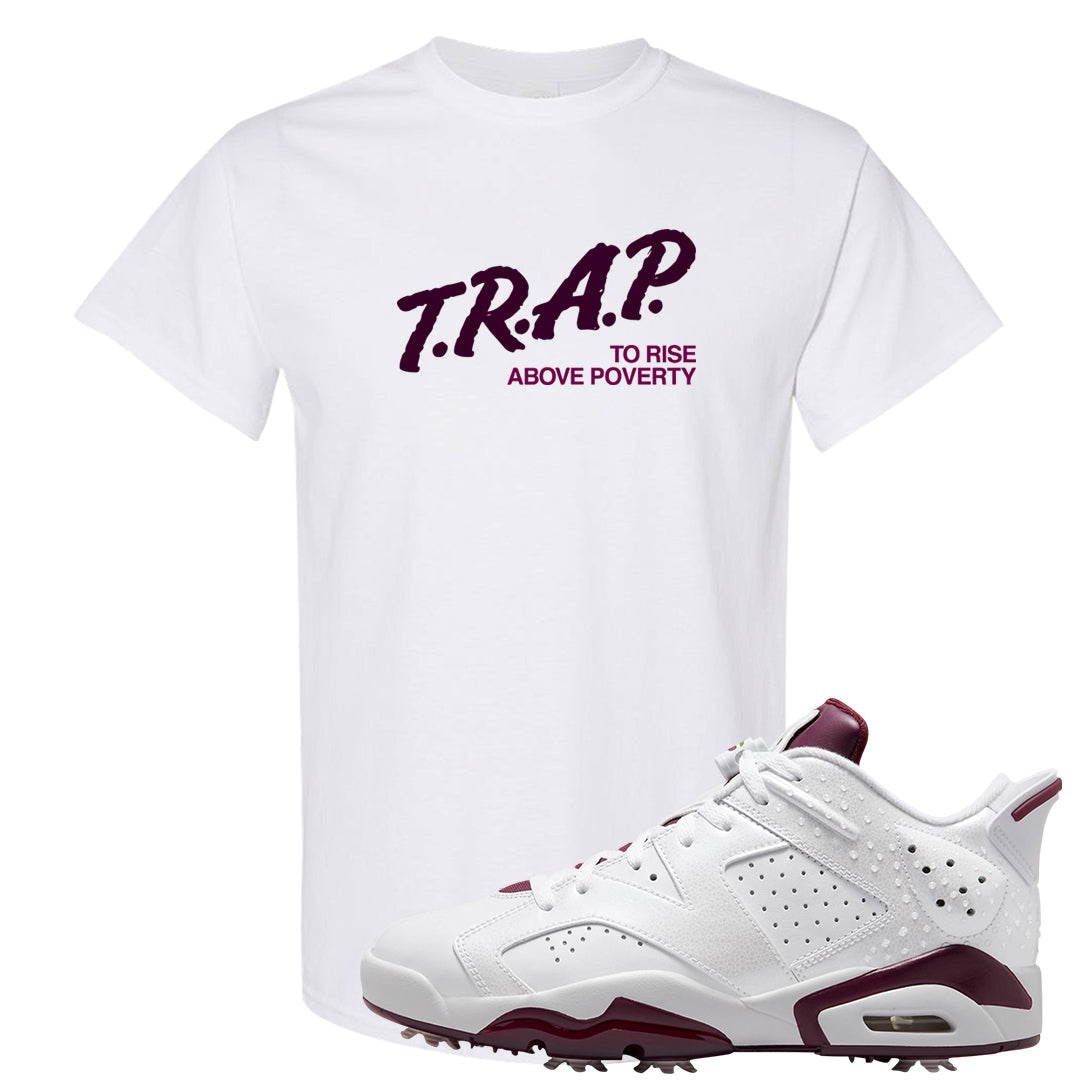 Golf NRG 6s T Shirt | Trap To Rise Above Poverty, White