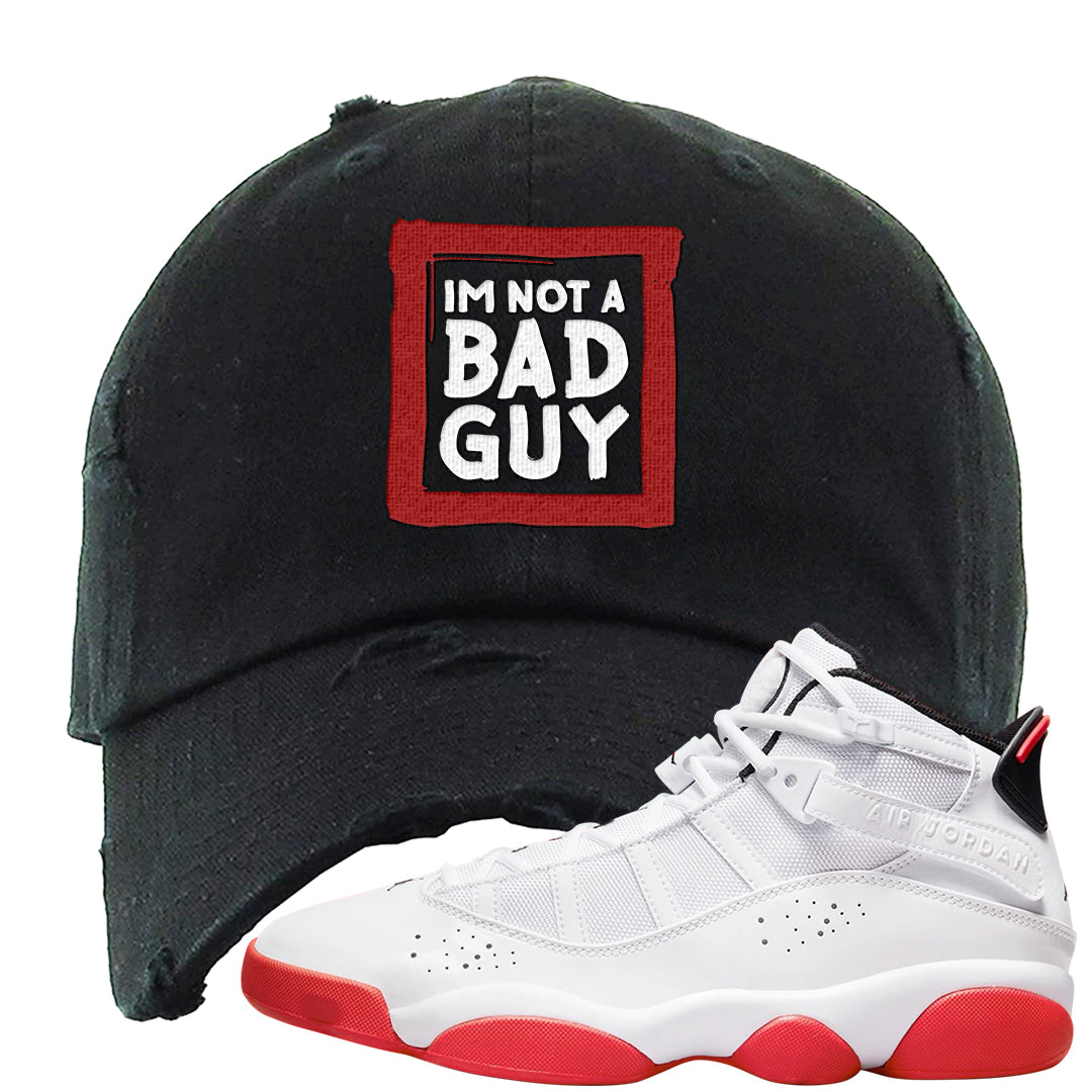 Rings 6s Distressed Dad Hat | I'm Not A Bad Guy, Black