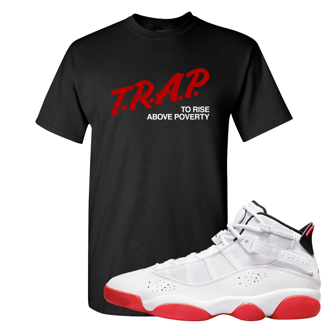 Rings 6s T Shirt | Trap To Rise Above Poverty, Black