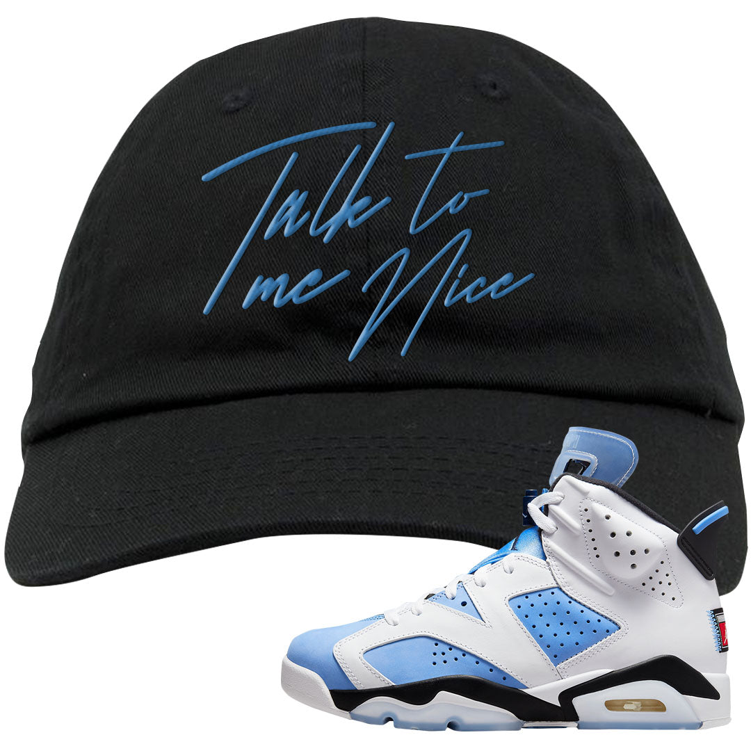 UNC 6s Dad Hat | Talk To Me Nice, Black