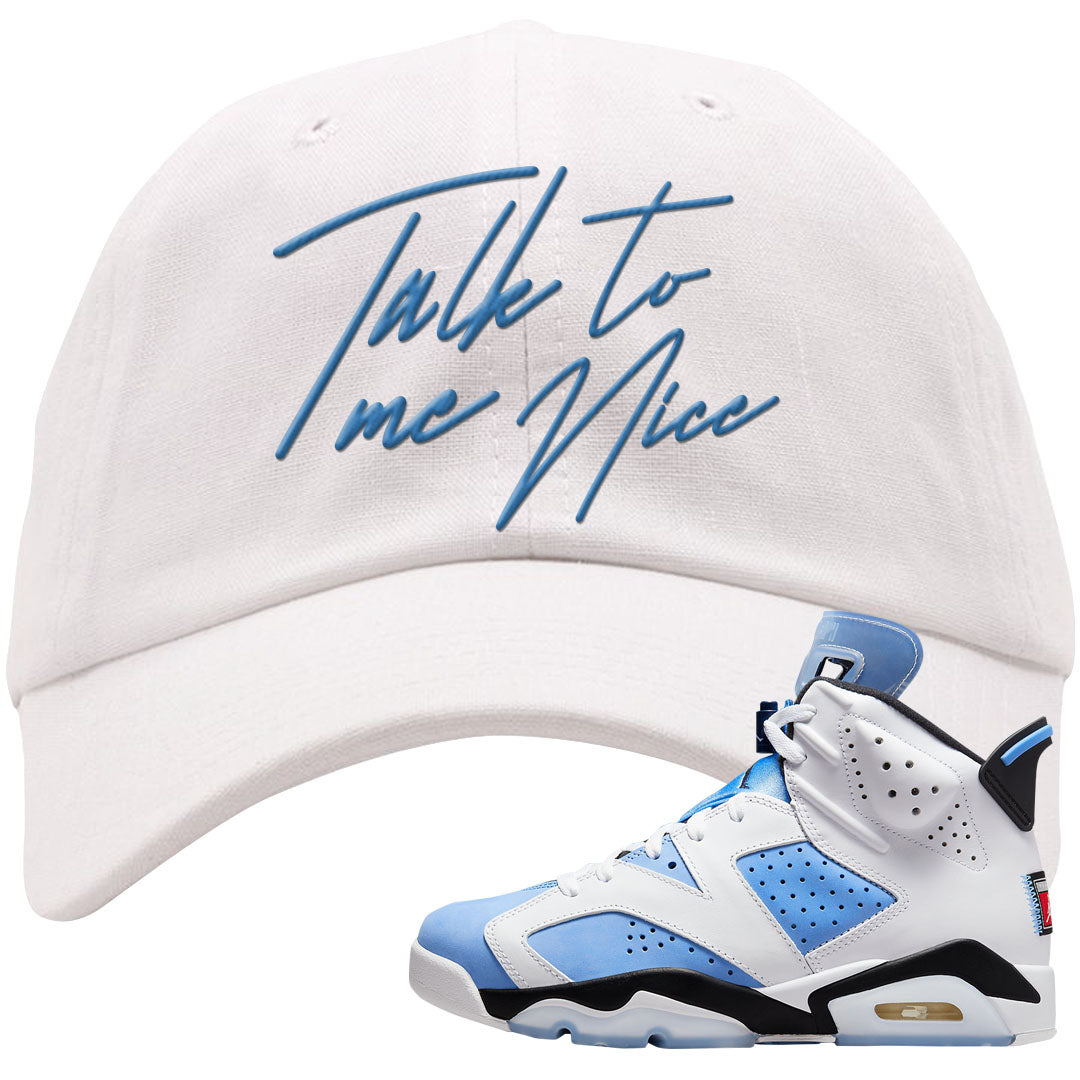 UNC 6s Dad Hat | Talk To Me Nice, White