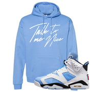 UNC 6s Hoodie | Talk To Me Nice, Carolina Blue