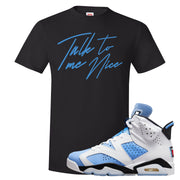 UNC 6s T Shirt | Talk To Me Nice, Black