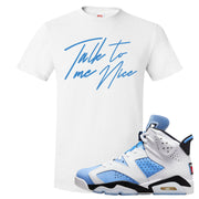 UNC 6s T Shirt | Talk To Me Nice, White