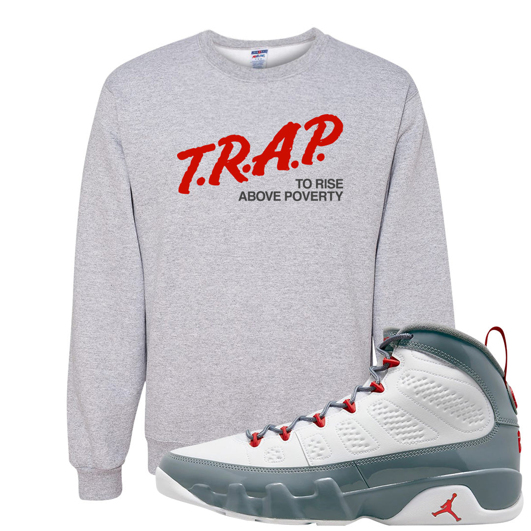 Fire Red 9s Crewneck Sweatshirt | Trap To Rise Above Poverty, Ash