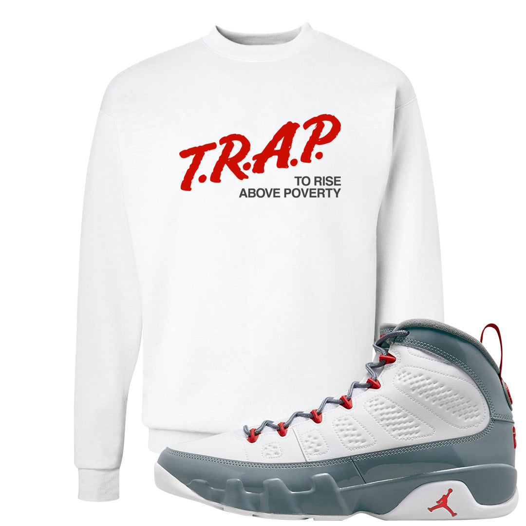Fire Red 9s Crewneck Sweatshirt | Trap To Rise Above Poverty, White