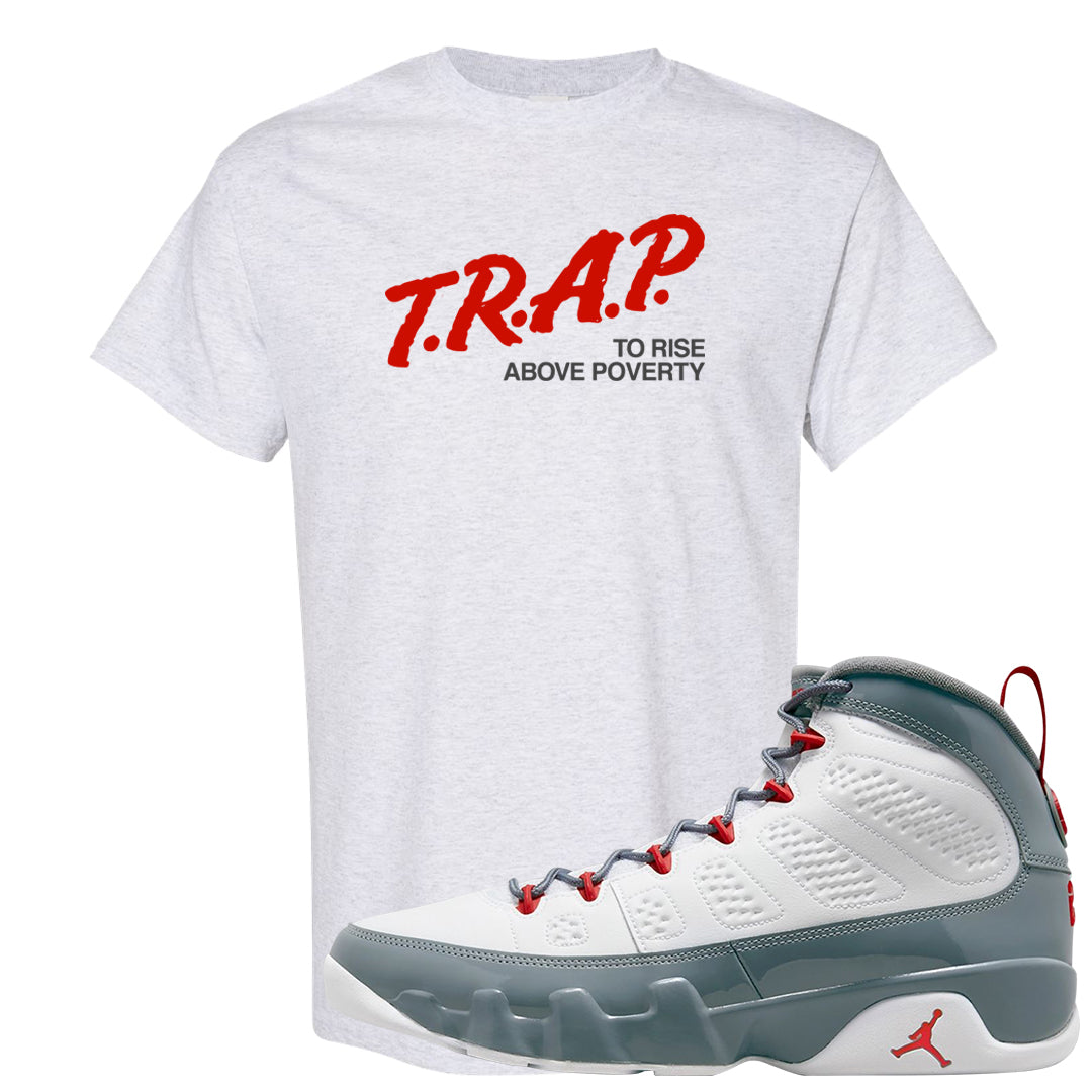 Fire Red 9s T Shirt | Trap To Rise Above Poverty, Ash