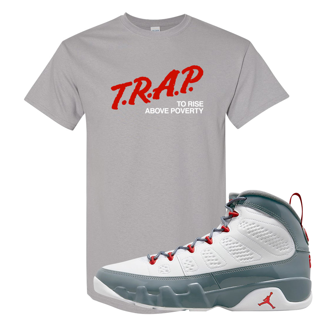 Fire Red 9s T Shirt | Trap To Rise Above Poverty, Gravel
