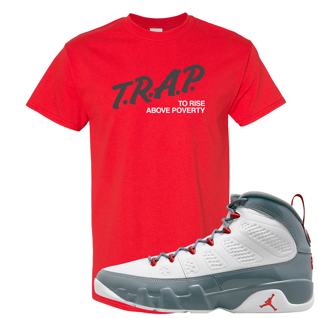 Fire Red 9s T Shirt | Trap To Rise Above Poverty, Red