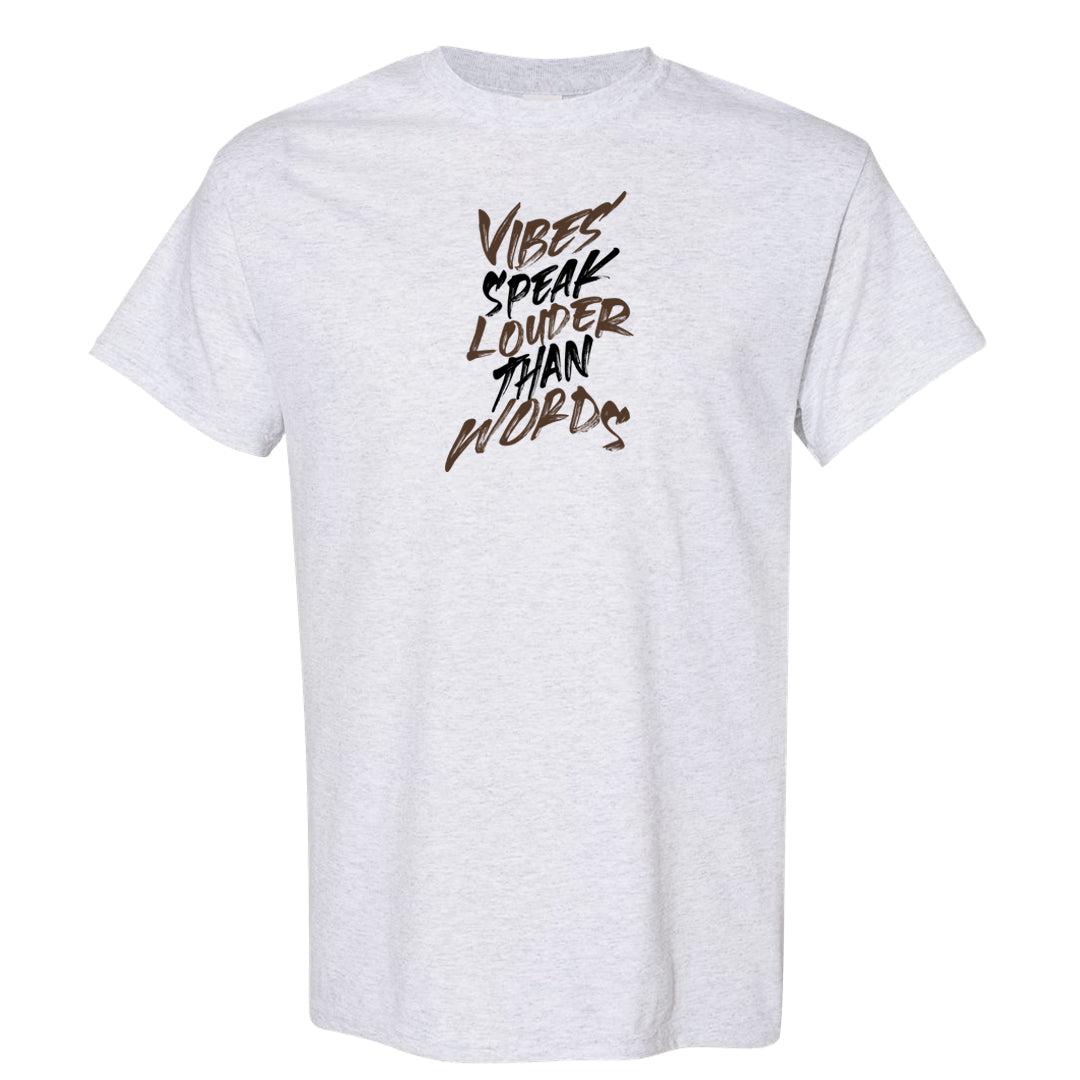 Light Olive 9s T Shirt | Vibes Speak Louder Than Words, Ash