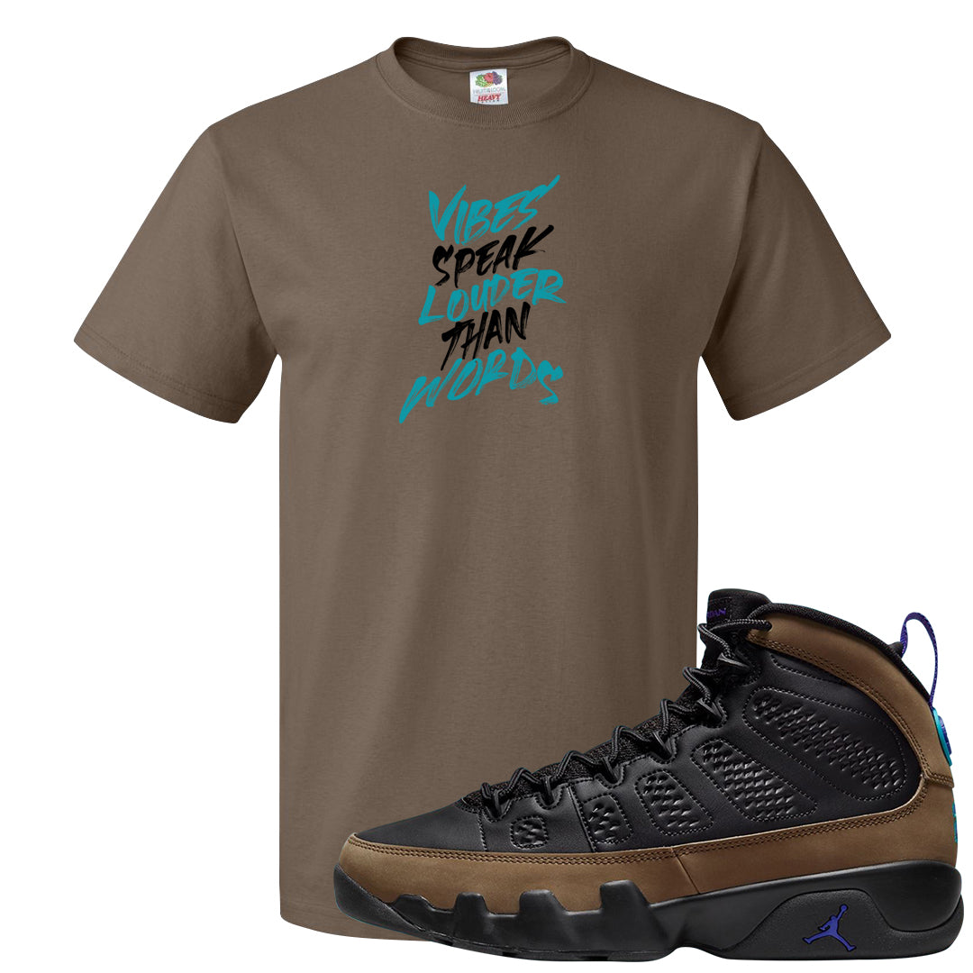 Light Olive 9s T Shirt | Vibes Speak Louder Than Words, Chocolate