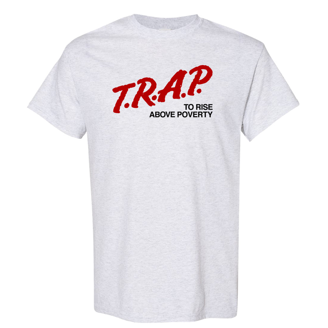 Big Bubble 1s T Shirt | Trap To Rise Above Poverty, Ash