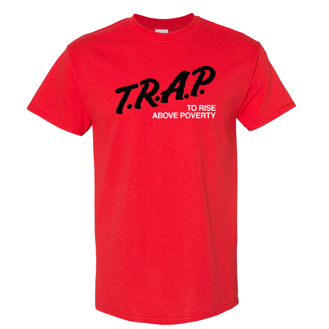 Big Bubble 1s T Shirt | Trap To Rise Above Poverty, Red