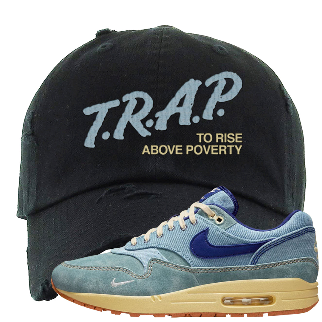 Dirty Denim Max 1s Distressed Dad Hat | Trap To Rise Above Poverty, Black