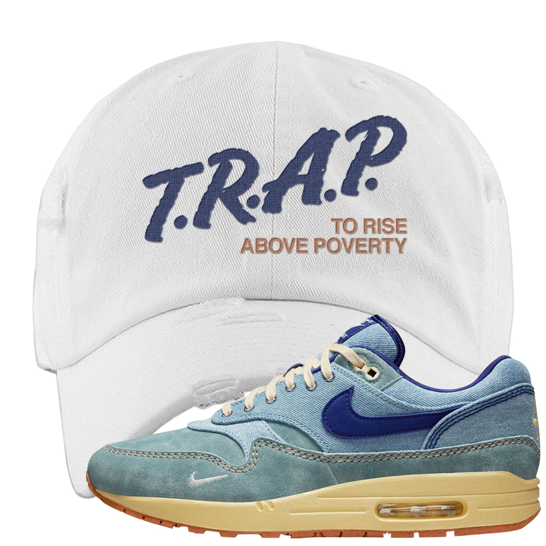 Dirty Denim Max 1s Distressed Dad Hat | Trap To Rise Above Poverty, White