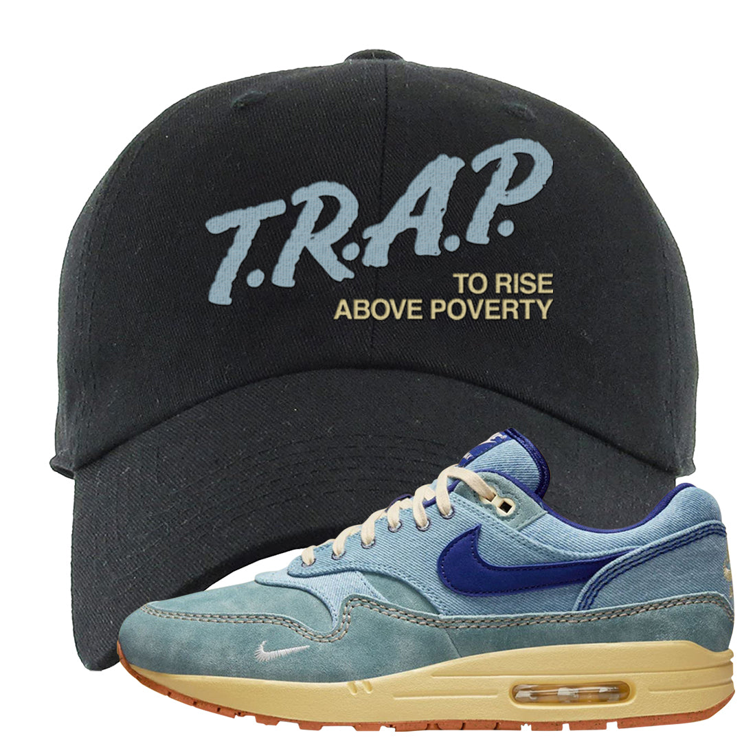 Dirty Denim Max 1s Dad Hat | Trap To Rise Above Poverty, Black
